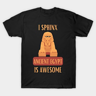 I Sphinx Ancient Egypt Is Awesome Egyptian Giza Pyramid T-Shirt